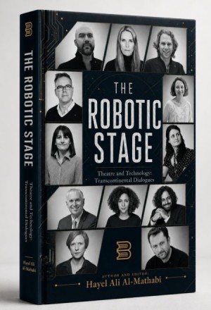 The Robotic Stage — Theatre and Technology: Transcontinental Dialogues