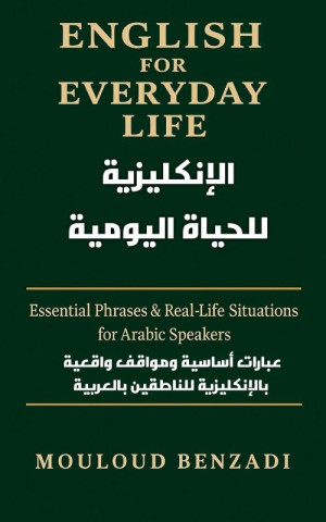 English for Everyday Life: Essential Phrases & Real‑Life Situations for Arabic Speakers