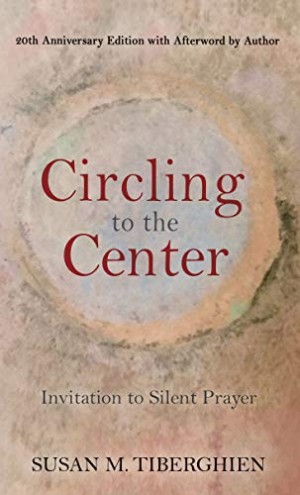 Circling to the Center: Invitation to Silent Prayer