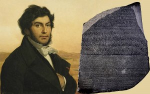 The Genius of Champollion - The Rosetta Stone Two Hundred Years Later