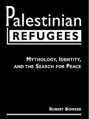 Palestinian Refugees: Mythology, Identity and the Search for Peace