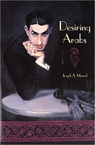 "Fathers of men" essay-review of Massad's Desiring Arabs